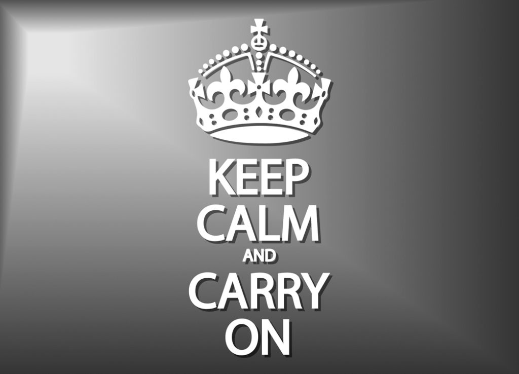 Keep Calm and Carry On