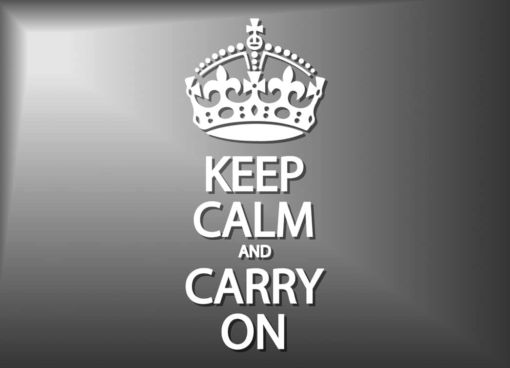 Keep Calm and Carry On